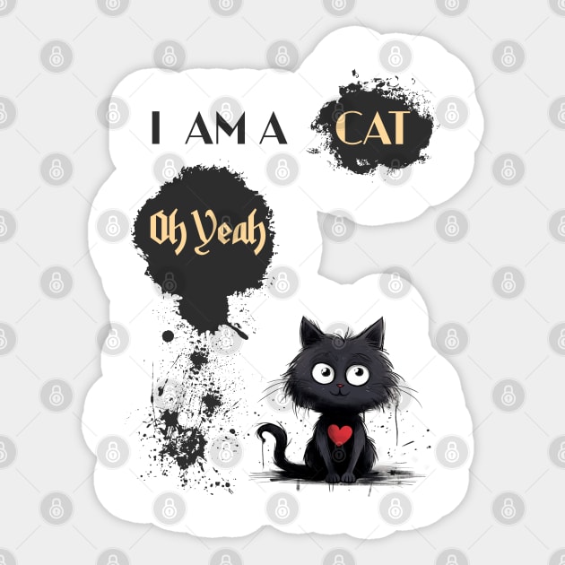 I AM A CAT Oh Yeah Sticker by DavidBriotArt